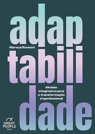 Adaptabilidade - Modelo Integrativo Para A Transformação Organizacional