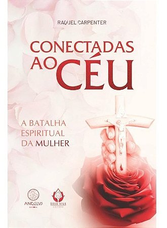 Conectadas Ao Céu - A Batalha Espiritual da Mulher