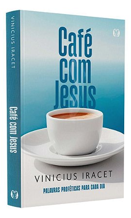Café Com Jesus - Palavras Proféticas Para Cada Dia