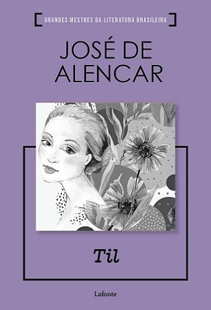 Coleção Grandes Mestres da Literatura Brasileira - Til - (Jose de Alencar)