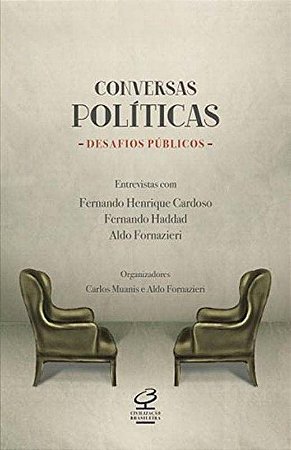Conversas políticas, desafios públicos: Entrevistas com Fernando Henrique Cardoso, Fernando Haddad e