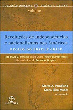 Revoluções de independências e nacionalismos nas Américas: a região do Prata e Chile