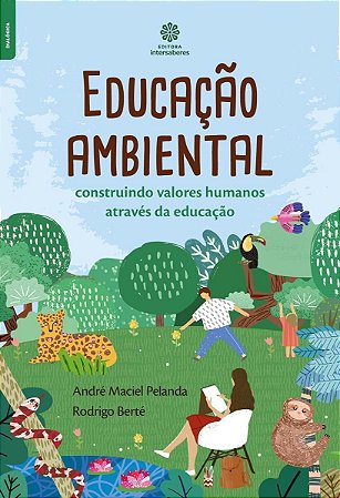 Educação Ambiental - Construindo Valores Humanos Através Da Educação