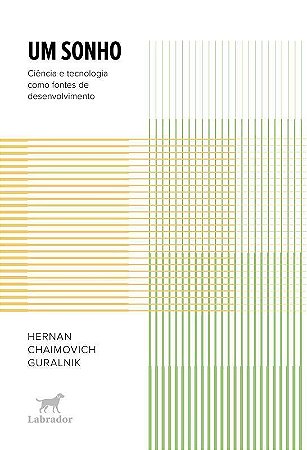 Um Sonho - Ciência e Tecnologia Como Fontes de Desenvolvimento