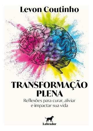 Transformação Plena - Reflexões Para Curar, Aliviar e Impactar Sua Vida