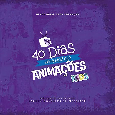 40 Dias no Mundo das Animações - Kids