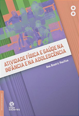 Atividade Física e Saúde na Infância e na Adolescência