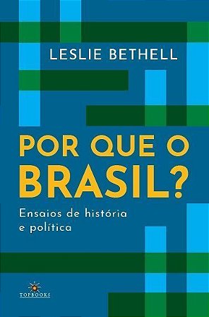 Por Que o Brasil? - Ensaios de História e Política