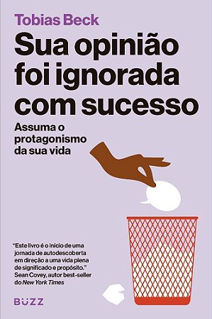 Sua Opinião Foi Ignorada Com Sucesso - Assuma o Protagonismo da Sua Vida