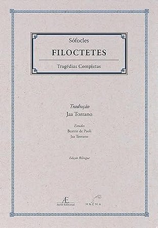 Filoctetes - Tragédias Completas