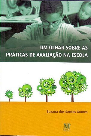 UM OLHAR SOBRE AS PRÁTICAS DE AVALIAÇÃO NA ESCOLA