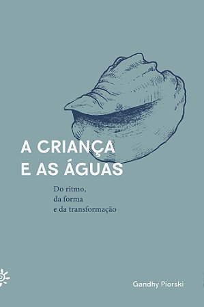 A Criança e as Águas - Do Ritmo, da Forma e da Transformação