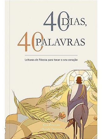 40 Dias, 40 Palavras - Leituras de Páscoa Para Tocar o Seu Coração