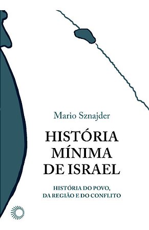 História Mínima de Israel - História do Povo, da Região e do Conflito