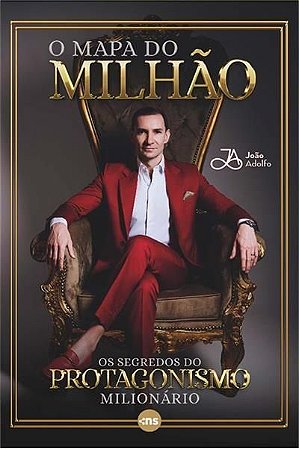 O Mapa do Milhão - Os Segredos do Protagonismo Milionário
