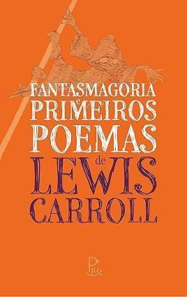 Fantasmagoria e Primeiros Poemas de Lewis Carroll