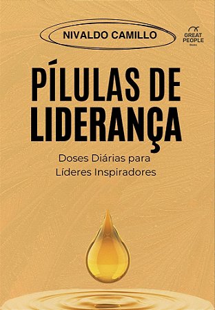 Pílulas de Liderança - Doses Diárias Para Líderes Inspiradores