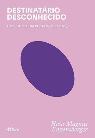 Destinatário Desconhecido - Uma Antologia Poética (1957-2023)