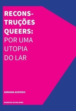 Reconstruções Queers: Uma Utopia Do Lar