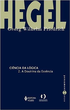 CIENCIA DA LOGICA - 2. A DOUTRINA DA ESSENCIA