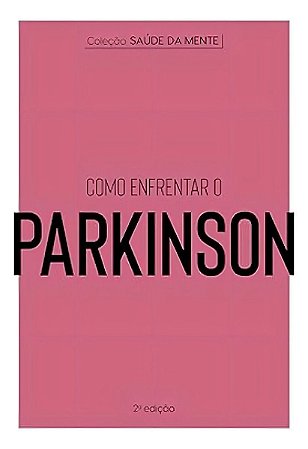Coleção Saúde da Mente - Como Enfrentar o Parkinson