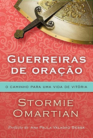 Guerreiras De Oração - o Caminho Para Uma Vida De Vitória - o Caminho Para Uma Vida De Vitória