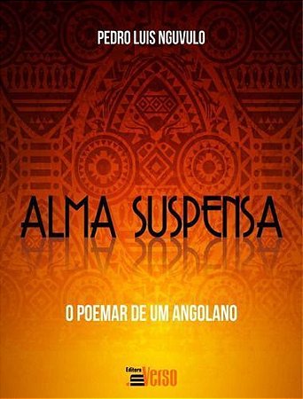 Alma Suspensa e o Poemar De Um Angolano