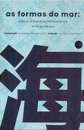 As Formas do Mar - Poesia Chinesa Contemporânea