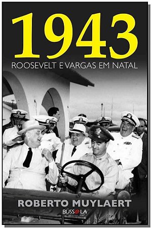 Mil 943 - Roosevelt e Vargas em Natal