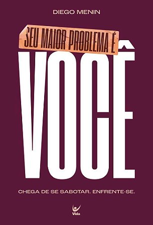 Seu Maior Problema é Você - Chega de Se Sabotar. Enfrente-Se.