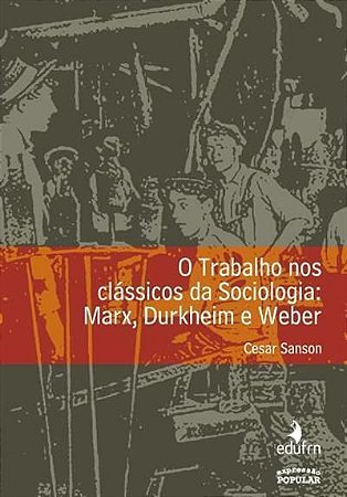 Trabalho Nos Classicos Da Sociologia,O
