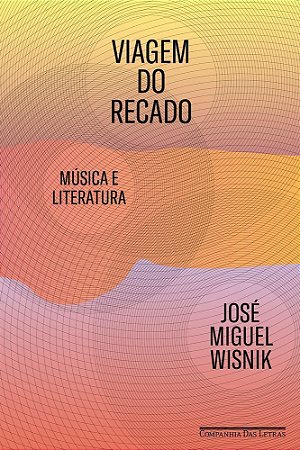 Viagem Do Recado - Música E Literatura