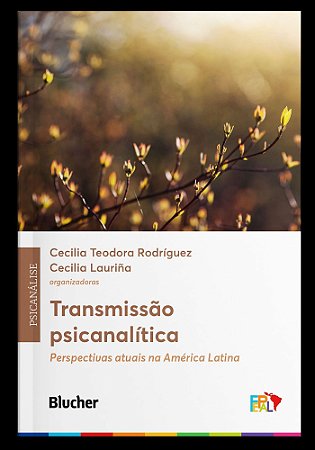 Transmissão Psicanalítica - Perspectivas Atuais na América Latina