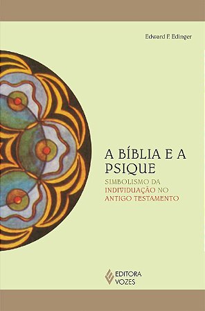 A Bíblia e a Psique - Simbolismo da Individuação no Antigo Testamento