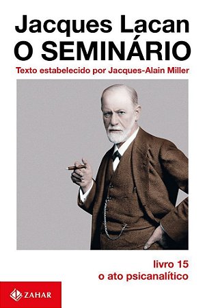 O Seminário, Livro 15 - O Ato Psicanalítico