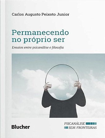 Permanecendo No Próprio Ser - Ensaios Entre Psicanálise e Filosofia