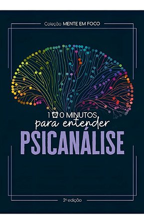 Coleção Mente Em Foco - 100 Minutos Para Entender a Psicanálise