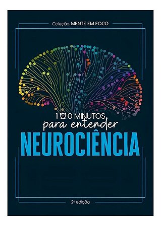Coleção Mente Em Foco - 100 Minutos Para Entender a Neurociência