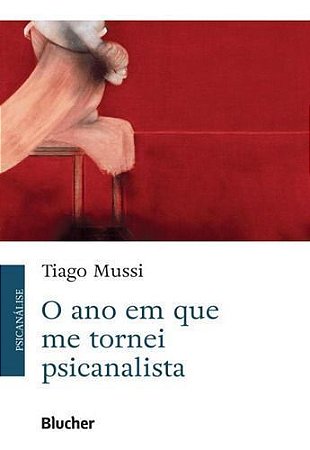 O Ano Em Que Me Tornei Psicanalista