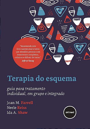 Terapia do Esquema - Guia Para Tratamento Individual, Em Grupo e Integrado