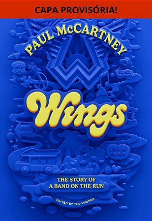Wings (Em Português) - A História De Uma Band On The Run
