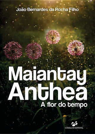 Livro Maiantay Anthea, a flor do tempo  - Romance