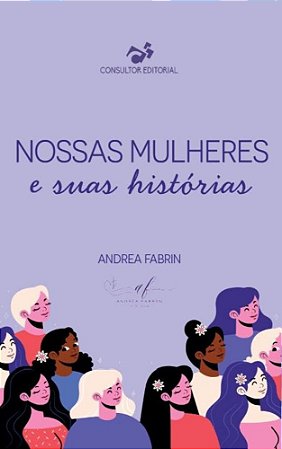 Livro Nossas Mulheres e suas histórias - Andrea Fabrin
