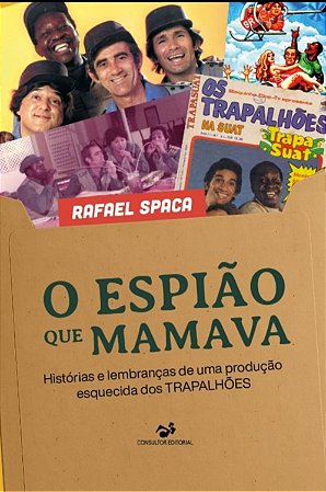 Livro O Espião que Mamava: Os Trapalhões, histórias e lembranças de uma produção esquecida