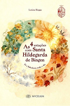 Livro As 4 Estações com Santa Hildegarda de Bingen: Fé e Sabedoria Todo o Dia
