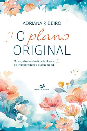 Livro O Plano Original, o resgate da identidade diante do inesperado e a busca do eu