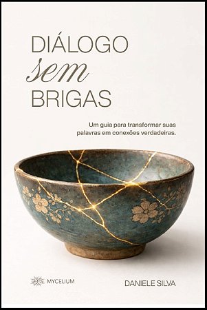 Livro Diálogo sem Brigas, Um guia para transformar suas palavras em conexões verdadeiras.
