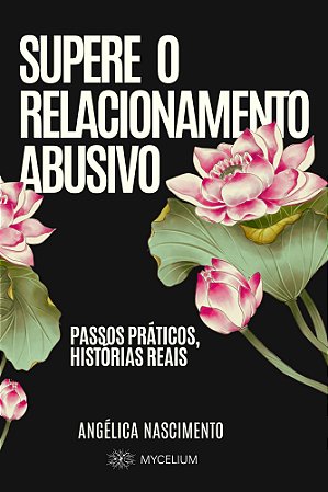 Livro Supere o Relacionamento Abusivo, passos práticos, histórias reais