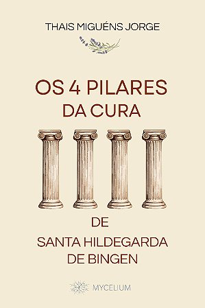 Os 4 Pilares da Cura de  Santa Hildegarda de Bingen