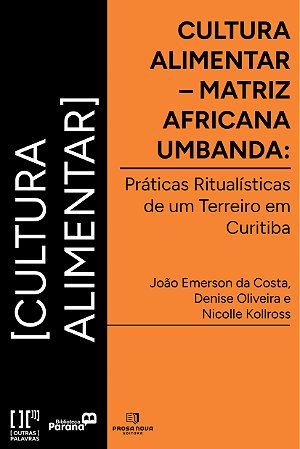 Cultura Alimentar - Matriz Africana Umbanda: Práticas Ritualísticas de um Terreiro em Curitiba